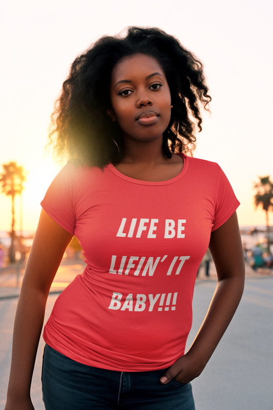 LIFE BE LIFIN IT 1 T-shirt