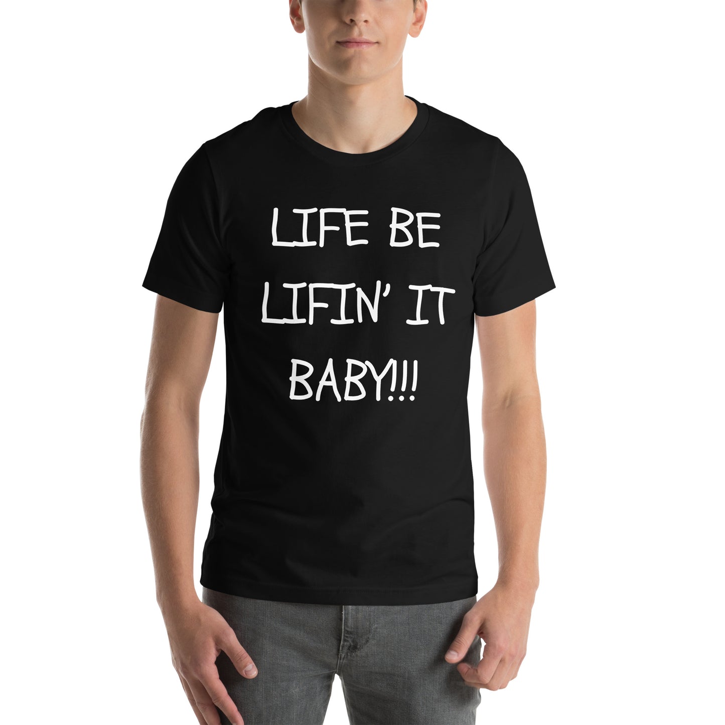 LIFE BE LIFIN IT 2 T-shirt