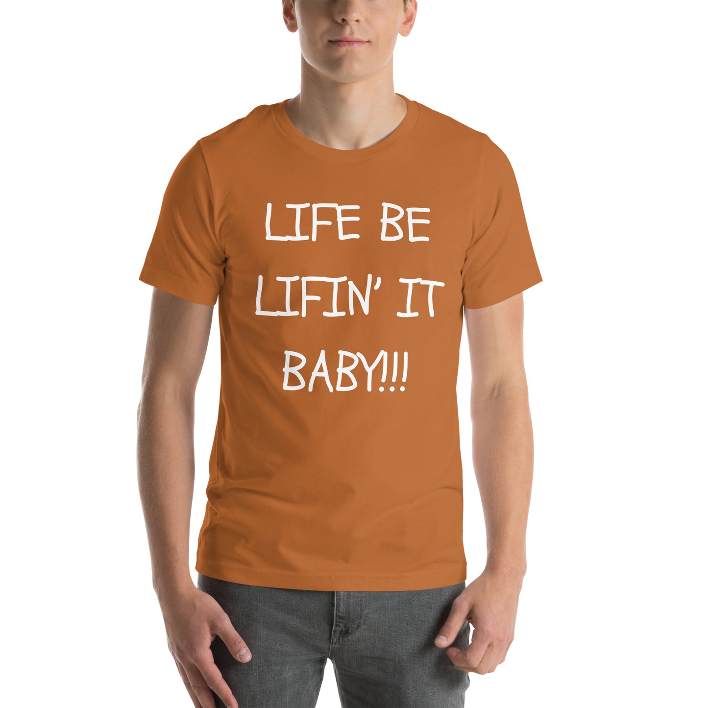 LIFE BE LIFIN IT 2 T-shirt